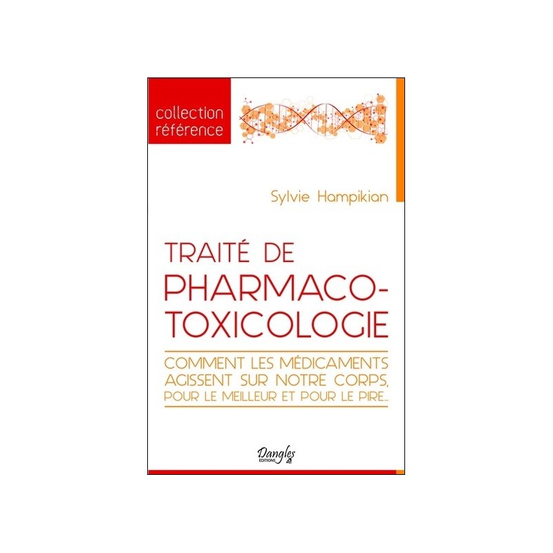 Traité de pharmaco-toxicologie - Comment les médicaments agissent sur notre corps, pour le meilleur et pour le pire...