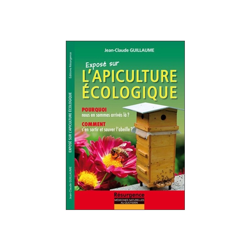 Exposé sur l'Apiculture écologique - Pourquoi nous en sommes arrivés là ?