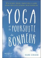 Le yoga et la poursuite du bonheur - Un guide pour trouver la joie dans des situations inattendues