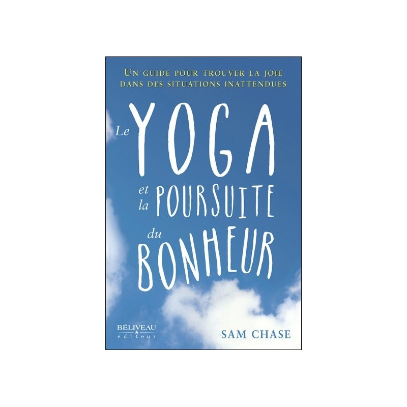 Le yoga et la poursuite du bonheur - Un guide pour trouver la joie dans des situations inattendues