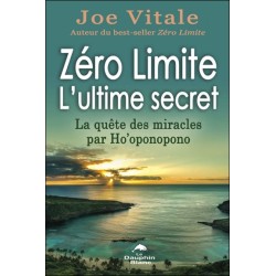 Zéro Limite - L'ultime secret - La quête des miracles par Ho'oponopono