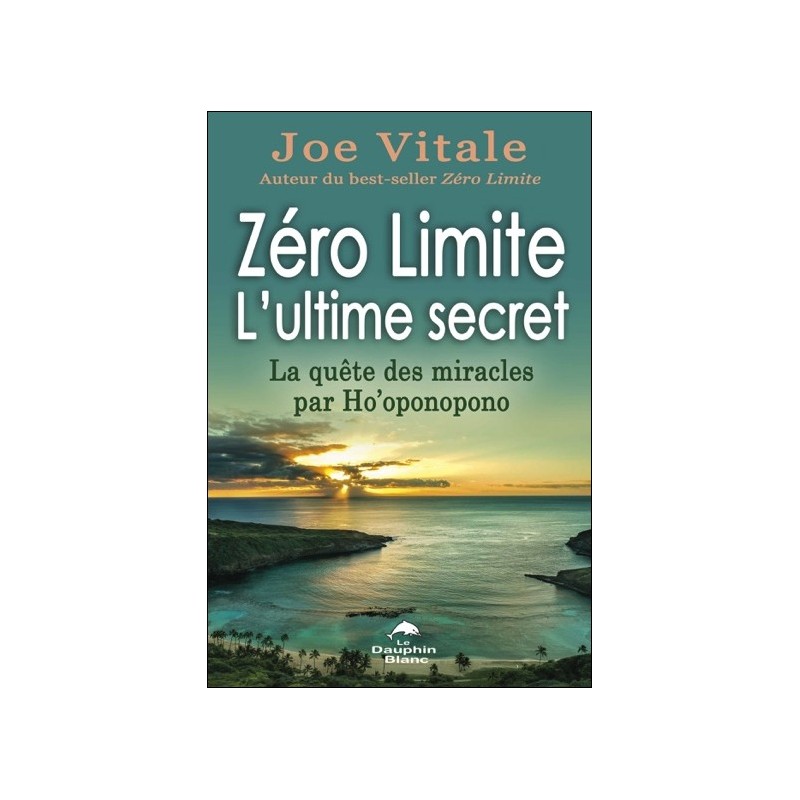 Zéro Limite - L'ultime secret - La quête des miracles par Ho'oponopono