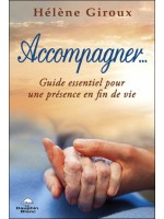 Accompagner... Guide essentiel pour une présence en fin de vie