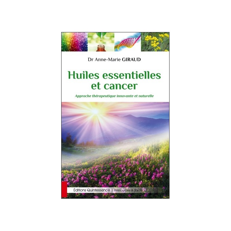 Huiles essentielles et cancer - Approche thérapeutique innovante et naturelle