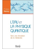 L'eau et la physique quantique - Vers une révolution de la médecine