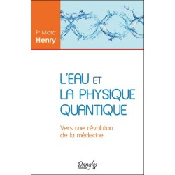 L'eau et la physique quantique - Vers une révolution de la médecine