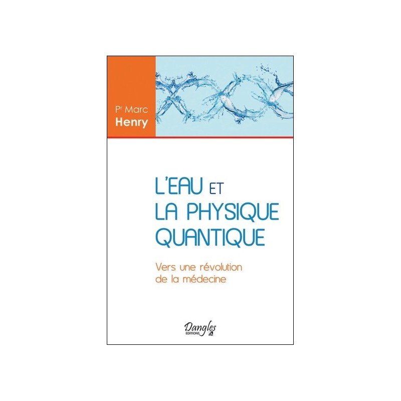 L'eau et la physique quantique - Vers une révolution de la médecine