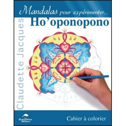 Mandalas pour expérimenter Ho'oponopono - Cahier à colorier