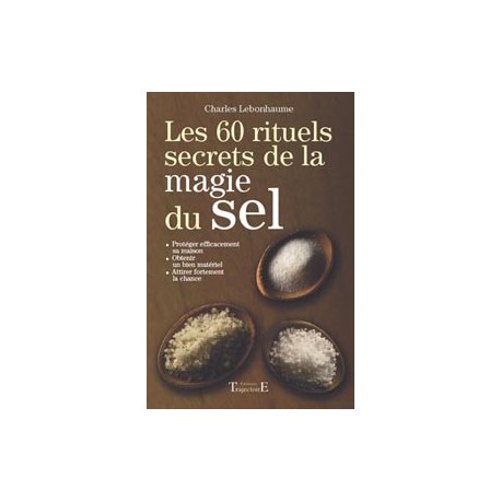 Les 60 rituels secrets de la magie du sel