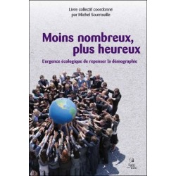 Moins nombreux, plus heureux - L'urgence écologique...