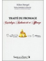 Traité du fromage - Caséologie, Authenticité et Affinage
