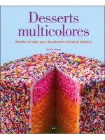 Desserts multicolores - Recettes et idées pour des desserts colorés et délicieux