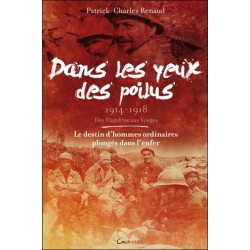 Dans les yeux des poilus - 1914-1918 - Des Flandres aux Vosges