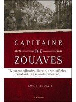 Capitaine de Zouaves - L'extraordinaire destin d'un officier pendant la Grande Guerre