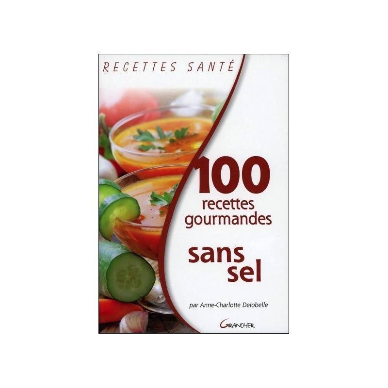 100 recettes gourmandes sans sel