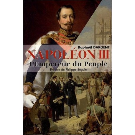 Napoléon III - L'Empereur du Peuple