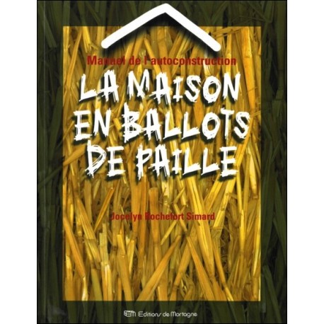 Manuel de l'autoconstruction - La maison en ballots de paille