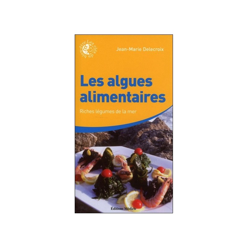 Les algues alimentaires - Riches légumes de la mer