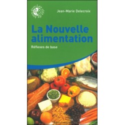 La Nouvelle alimentation : Réflexes de base