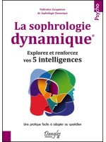 La sophrologie dynamique - Explorez et renforcez vos 5 intelligences