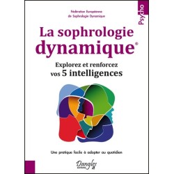 La sophrologie dynamique - Explorez et renforcez vos 5 intelligences