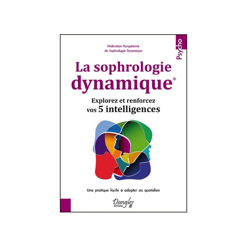 La sophrologie dynamique - Explorez et renforcez vos 5 intelligences