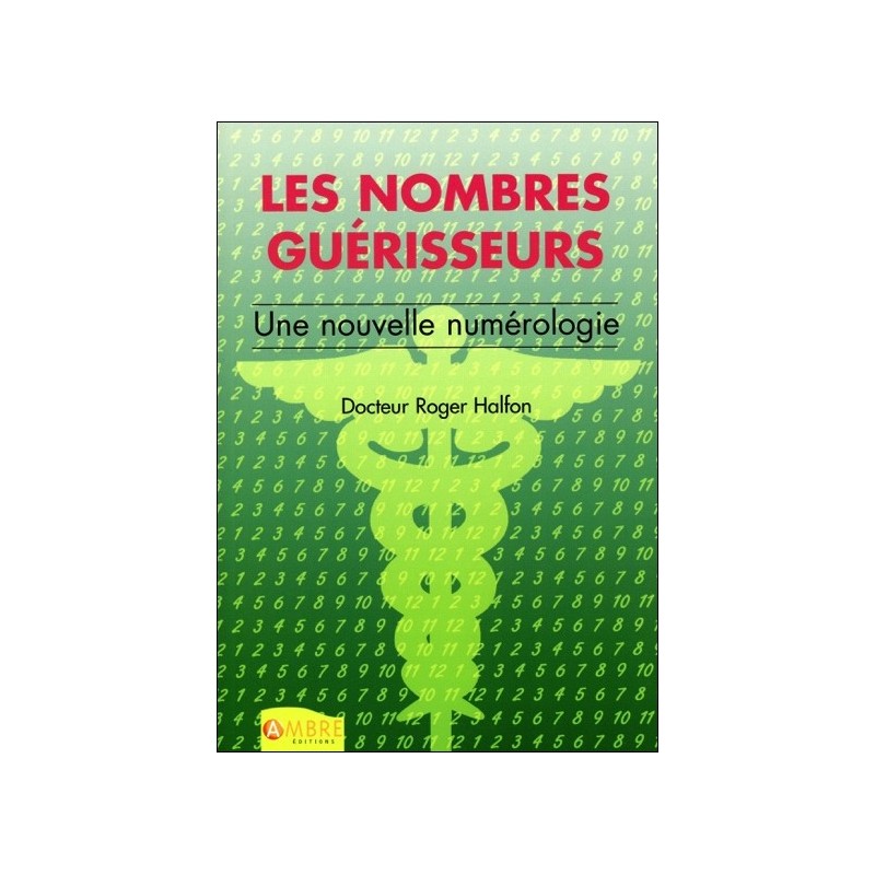 Les nombres guérisseurs - Une nouvelle numérologie