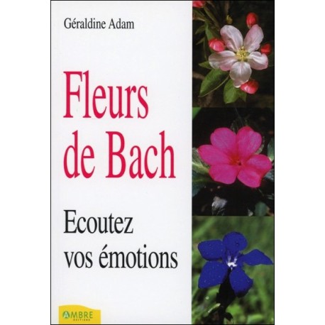 Fleurs de Bach - Ecoutez vos émotions