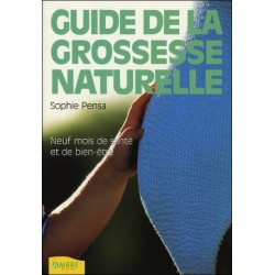 Le guide de la grossesse naturelle - Neuf mois de santé et de bien-être