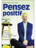 Pensez positif - Secrets et bienfaits de la psychologie positive