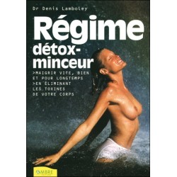 Régime détox-minceur - Maigrir vite, bien et pour longtemps