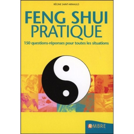 Feng shui pratique - 150 questions-réponses pour toutes les situations