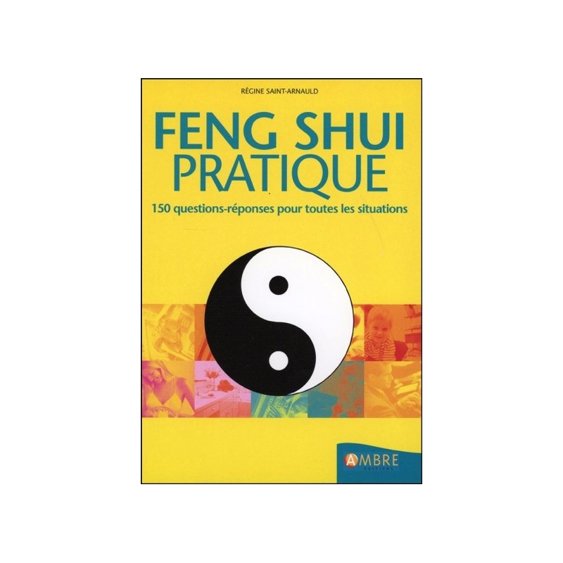 Feng shui pratique - 150 questions-réponses pour toutes les situations