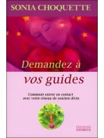 Demandez à vos guides - Comment entrer en contact avec votre réseau de soutien divin