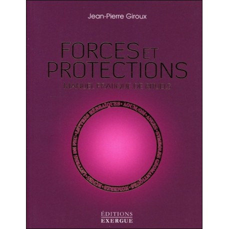 Forces et protections - Manuel pratique de rituels