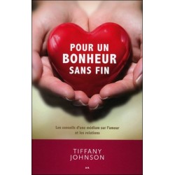 Pour un bonheur sans fin - Les conseils d'une médium sur l'amour et les relations