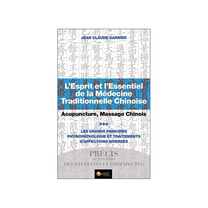 L'Esprit et l'Essentiel de la Médecine Traditionnelle Chinoise T3