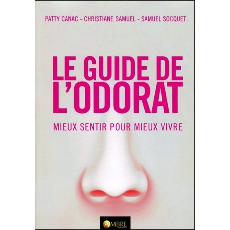 Le guide de l'odorat - Mieux sentir pour mieux vivre