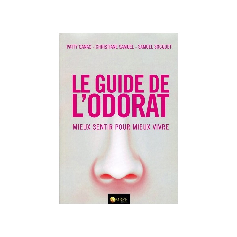 Le guide de l'odorat - Mieux sentir pour mieux vivre