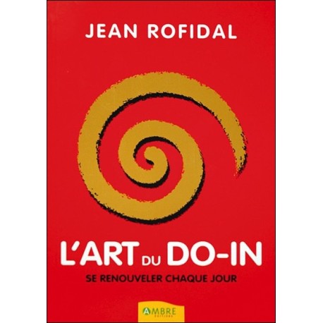 L'art du do-in - Se renouveler chaque jour