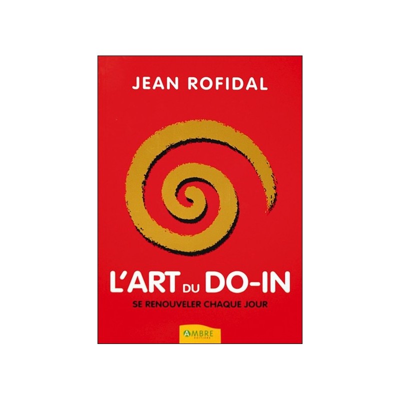 L'art du do-in - Se renouveler chaque jour