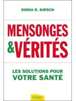 Mensonges & vérités - Les solutions pour votre santé