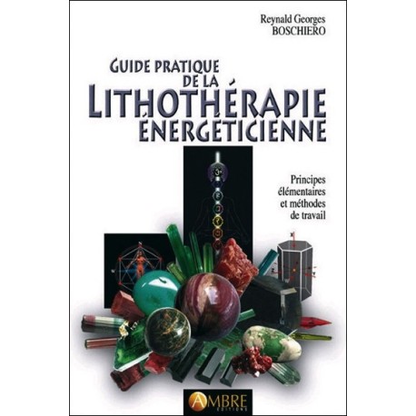 Guide pratique de la lithothérapie énergéticienne