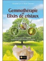 Gemmothérapie et Elixirs de cristaux - Extraordinaire synergie entre les mondes minéral et végétal