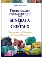 Dictionnaire thérapeutique des minéraux et cristaux - Des Anciens aux Modernes