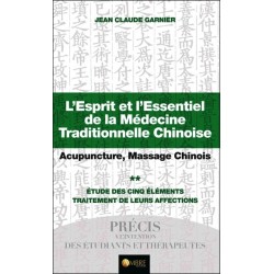 L'Esprit et l'Essentiel de la Médecine Traditionnelle Chinoise T2