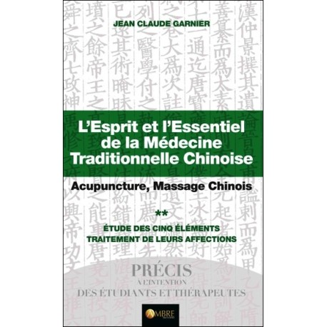L'Esprit et l'Essentiel de la Médecine Traditionnelle Chinoise T2