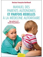 Manuel des parents autonomes et parfois rebelles à la médecine autoritaire