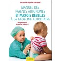 Manuel des parents autonomes et parfois rebelles à la médecine autoritaire