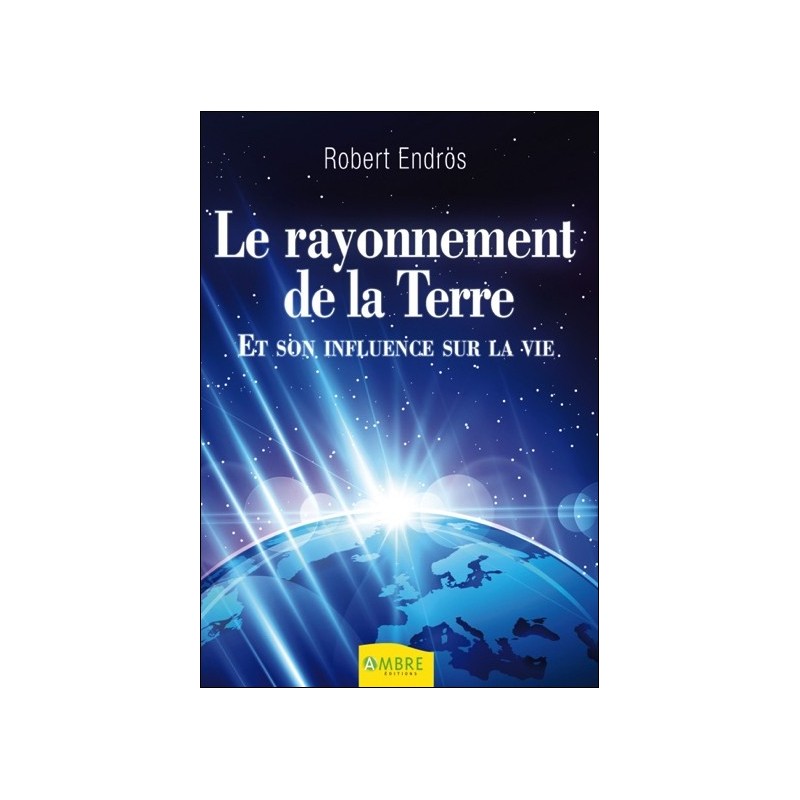 Le rayonnement de la Terre et son influence sur la vie